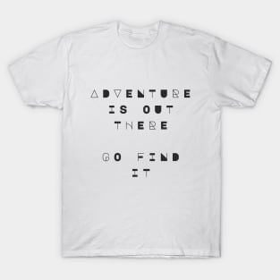 Adventure Is Out There, Go Find It T-Shirt